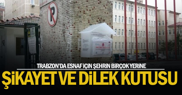 Trabzon Esnafı için dilek ve şikayet kutuları yerleştirildi