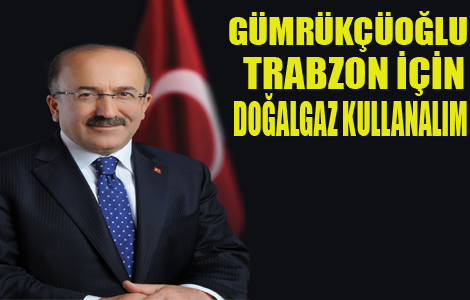 Trabzon için doğalgaz kullanalım