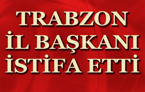 Trabzon l Bakan istifa etti.