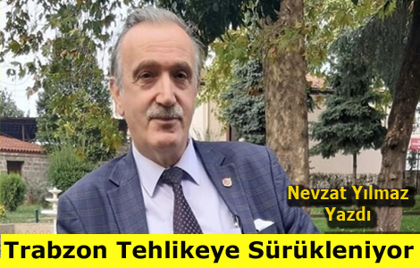 Trabzon Tehlikeye Sürükleniyor