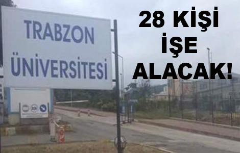 Trabzon Üniversitesine 28 akademisyen alınacak.
