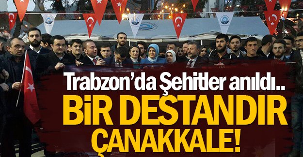 Trabzon'da anakkale Destan iin yrdler!