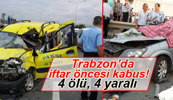 Trabzon'da iftar ncesi korkun kaza! 4 l 3 yaral!