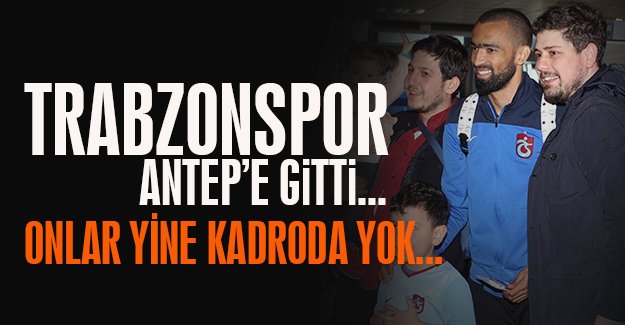 Trabzonspor, Antep'e gitti