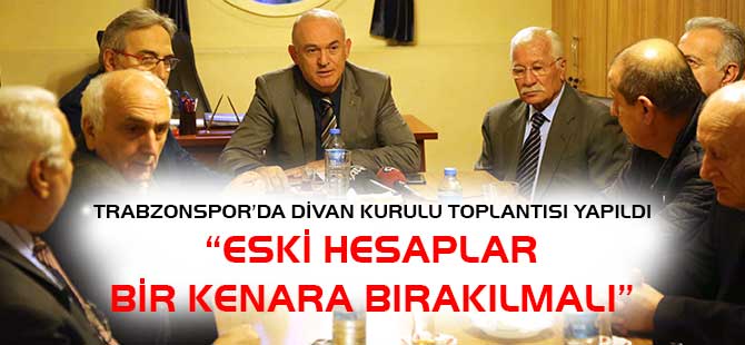Trabzonspor Divan Kurulu Toplants yapld.
