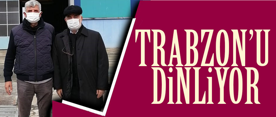 TRABZON’U DİNLİYOR
