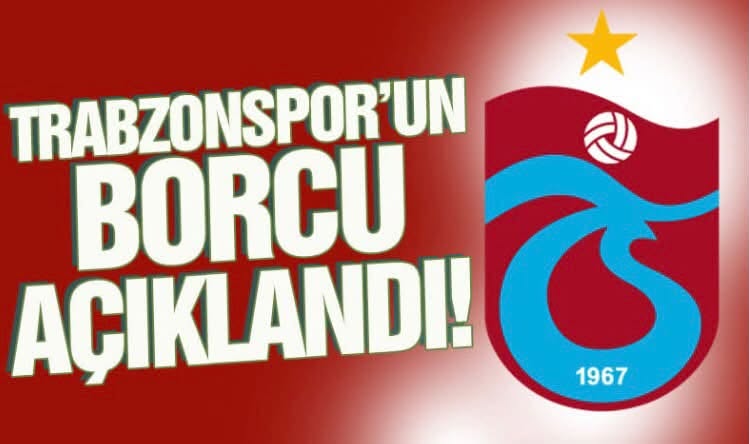 TRABZON'UN BORCU AÇIKLANDI.