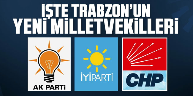 Trabzonun yeni milletvekilleri belli oldu!
