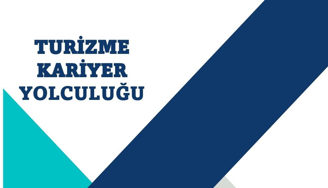 TURİZME KARİYER YOLCULUĞU PROJESİ BAŞLIYOR