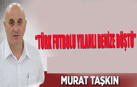 Trk futbolu ylanl denize dt!
