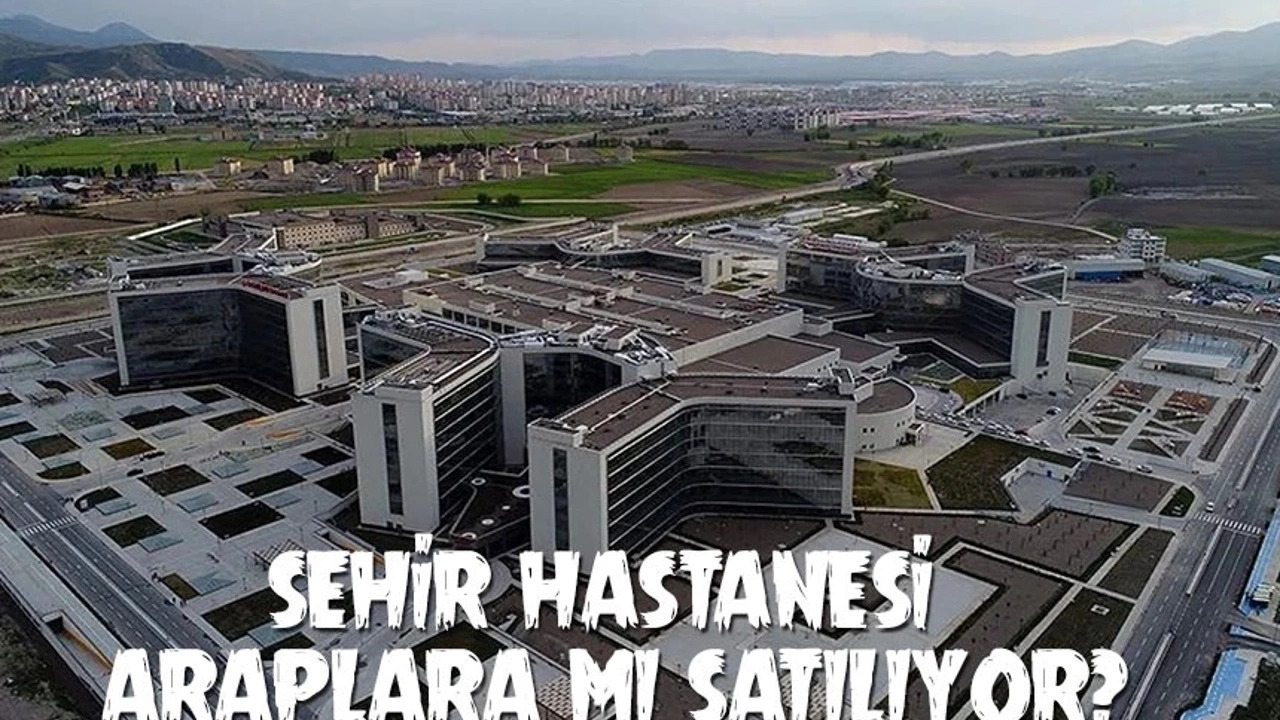 Türkiye Şehir Hastanelerinin Birini Körfezli Yatırımcıya Satmayı Düşünüyor