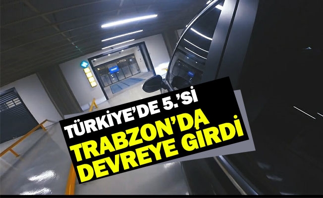 Türkiye’de 5.’Si Trabzon’da Devreye Girdi