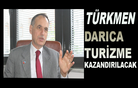 Trkmen:Darca turizme kazandrlacak

