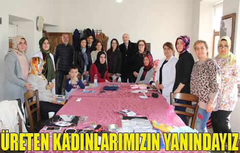 ÜRETEN KADINLARIMIZIN YANINDAYIZ