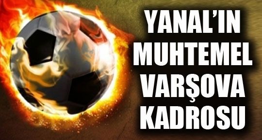 Yanal'n muhtemel Varova kadrosu!
