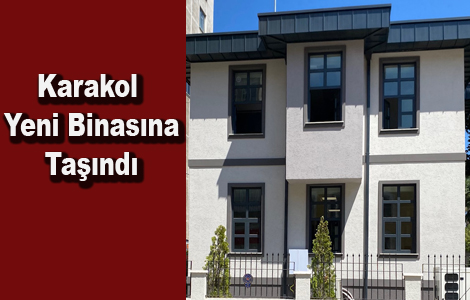 YENİ KARAKOL HİZMETE GİRDİ