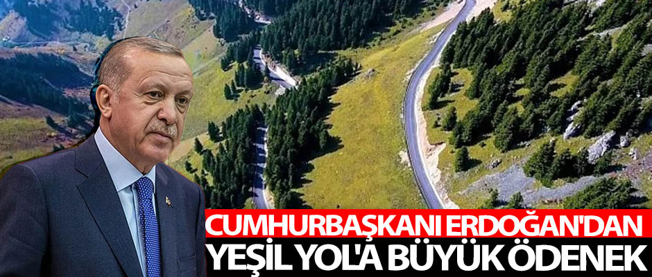 Yeil Yol Projesi iin Cumhurbakan Erdoan'dan 69 milyon TL'lik onay 
