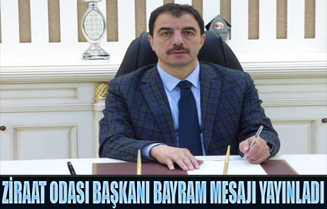 ZİRAAT ODASI BAŞKANI MESAJ YAYINLADI